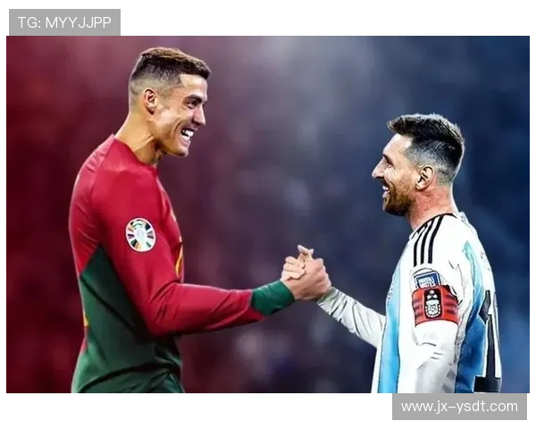 全球足球巨星风采大揭秘从梅西到C罗的传奇故事与成就分析